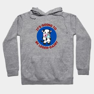 It's Going To Be Legendairy | Cow Pun Hoodie